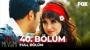 Kiraz Mevsimi: 1×40