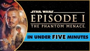 Star Wars: The Phantom Menace in Under Five Minutes