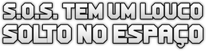 S.O.S.: Tem um Louco Solto no Espaço