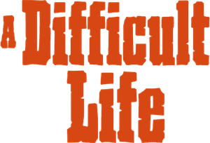 A Difficult Life