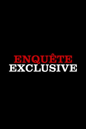 Enquête Exclusive
