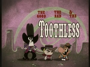 The Grim Adventures of Billy and Mandy The Good, the Bad and the Toothless