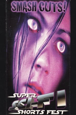 Poster Smash Cuts! Super Sci-Fi Shorts Fest (2001)