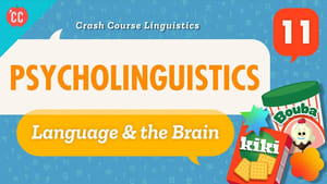 Crash Course Linguistics Psycholinguistics
