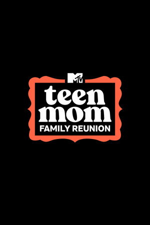 Teen Mom: Family Reunion
