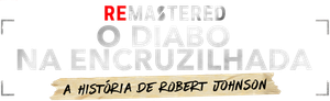 ReMastered: O Diabo na Encruzilhada
