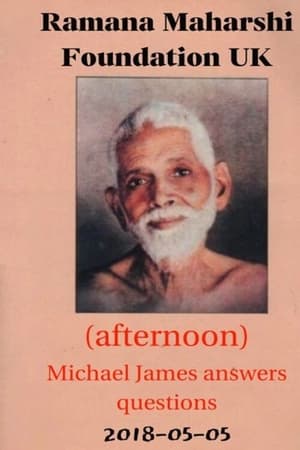 Poster 2018-05-05 (afternoon) Ramana Maharshi Foundation UK: Michael James answers questions (2018)