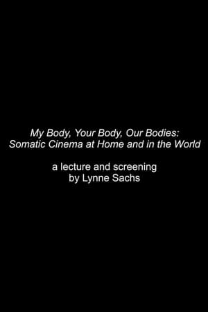 My Body, Your Body, Our Bodies: Somatic Cinema at Home and in the World - an Expanded Cinema Screening and Talk by Lynne Sachs