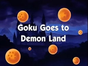 Next episode Dragon Ball 6x15 Now you watch episode Goku Goes to Demon Land - Dragon Ball