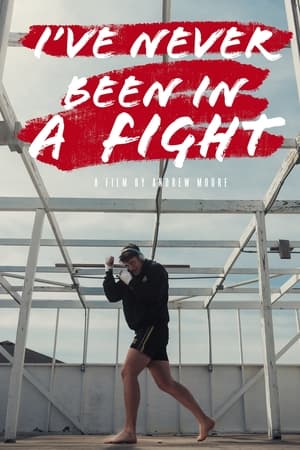 I’ve Never Been in a Fight film complet