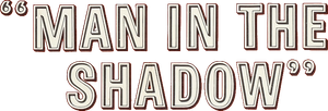 Man in the Shadow