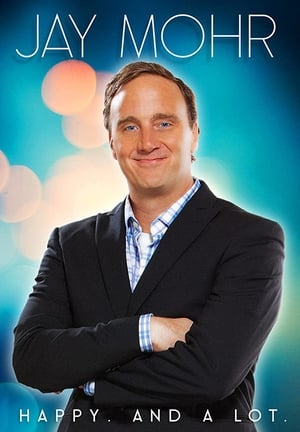 Poster Jay Mohr: Happy. And A Lot. (2015)