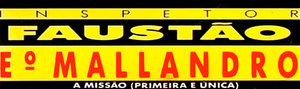 Inspetor Faustão e o Mallandro — Logos 1