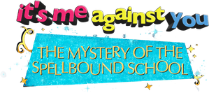 It's me against you - The mystery of the spellbound school