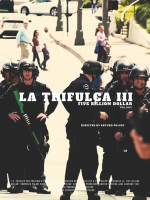 La Trifulca III. Five Billion Dollar. A Trilogy film complet