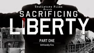 Sacrificing Liberty Unfriendly Fire