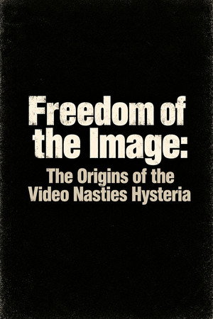 Freedom of the Image: The Origins of the Video Nasties Hysteria
