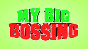 My Big Bossing (2014)