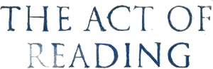 The Act of Reading
