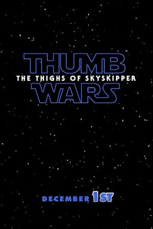 Poster Thumb Wars IX: The Thighs of Skyskipper 2019