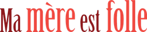 Ma mère est folle — Logos 1
