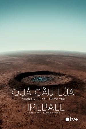 Quả Cầu Lửa: Những Vị Khách Từ Vũ Trụ - Fireball: Visitors from Darker Worlds