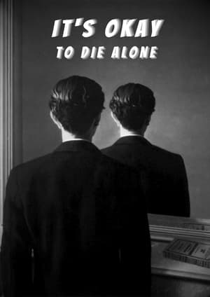 It's Okay to Die Alone