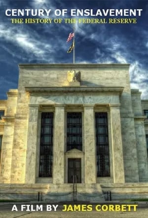 Century of Enslavement: The History of the Federal Reserve film complet