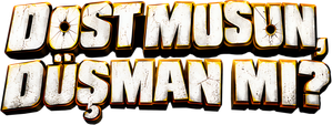 Dost musun, Düşman mı?