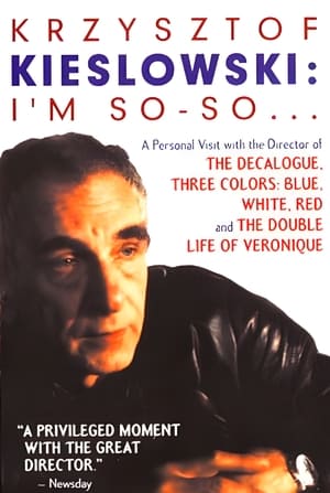 Krzysztof Kieslowski: I'm So-So... 1995