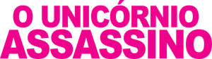 O Unicórnio Assassino