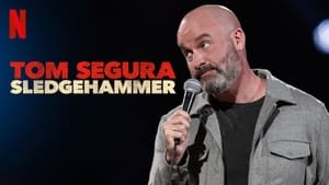 Tom Segura: Sledgehammer 2023