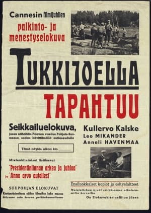 Tukkijoella tapahtuu