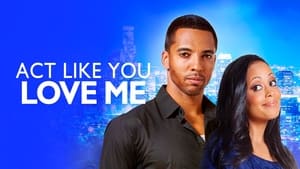 Act Like You Love Me film complet