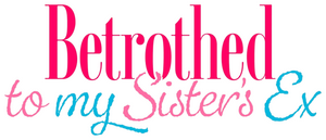 Betrothed to My Sister's Ex