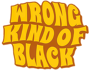 Wrong Kind of Black