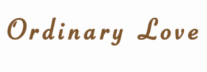 Ordinary Love