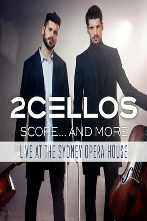 Poster 2Cellos ‎– Score... And More - Live At The Sydney Opera House (2017)