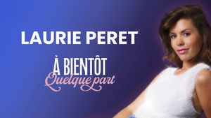 Laurie Peret - À bientôt quelque part