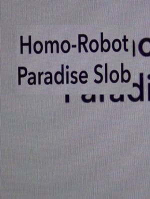 Homo Robot Paradise Slob poster
