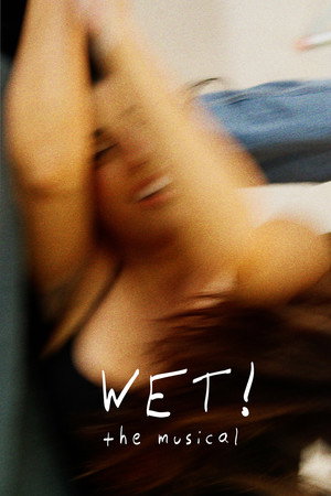 WET! The Musical