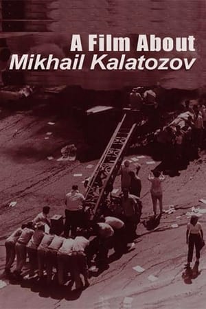 A Film About Mikhail Kalatozov 2006