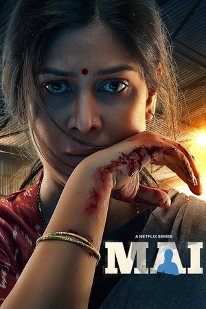 Mai: A Mother’s Rage (2022) [Season 1] WEB-HDRip [Hindi ORG DD 5.1] 1080p | 720p | HEVC | 480p [x264|x265] Esubs [EP 1 TO 6 ADDED]