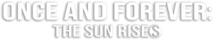 Once and Forever: The Sun Rises