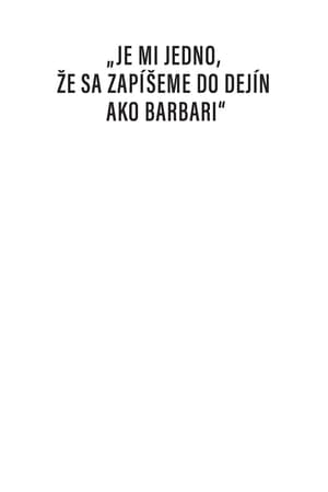 Poster Je mi jedno, že sa zapíšeme do dejín ako barbari 2018