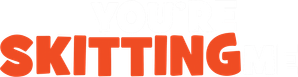 You're Skitting Me — Logos 2