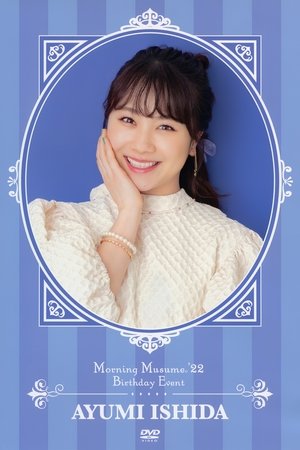 Poster Morning Musume.'22 Ishida Ayumi Birthday Event (2022)