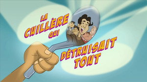 La cuillère qui détruisait tout
