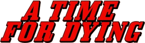A Time for Dying — Logos 1