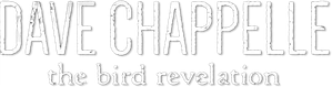 Dave Chappelle: The Bird Revelation